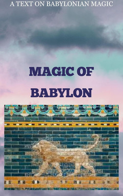 Magic Of Babylon, A Text On Babylonian Magic, Copy In Pdf In Dvd(books, Marduk 2)