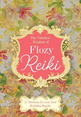 The Timeless Wisdom Of Flozy Reiki(Paperback, Rishika Ruchi)