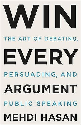 Win Every Argument By Mehdi Hasan Paperback Latest Edition Paperback(Paperback, Mehdi Hasan)