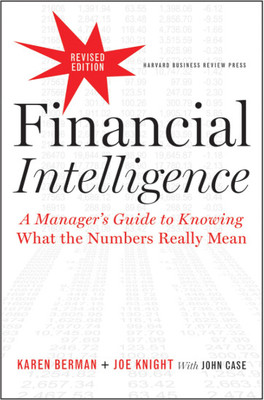 Title: Financial Intelligence: A Manager’s Guide To Knowing What The Numbers Really Mean(Paperback, Karen Berman & Joe Knight (with John Case))