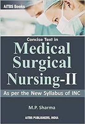 Concise Text In MEDICAL SURGICAL NURSING-2 By MP SHARMA (Paperback,English,AITBS PUBLISHERS INDIA)(BOOK, M.P. SHARMA)