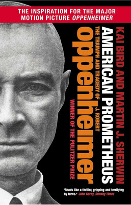 American Prometheus: The Triumph And Tragedy Of J. Robert Oppenheimer(Paperback, Martin J. Sherwin, Kai Bird)