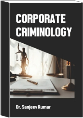 CORPORATE CRIMINOLOGY 1ST Edition 2025(Paperback, DR. SANJEEV KUMAR)