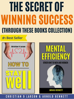 The Secret Winning Success Thru These Books Collection (Set Of 2 Best Inspirational Books For Personal Transformation)(Paperback, Christian D. Larson;Arnold Bennett)