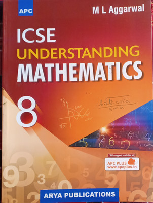ICSE Understanding Mathematics Class 8(Pepper back, M .L.Aggarwal)