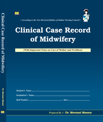 Clinical Case Record Of Midwifery (With Important Notes On Care Of Mother And NewBorn)(Paperback, Dr. Meenaxi Massey)