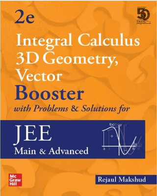 Integral Calculus, 3D Geometry And Vector Booster With Problems & Solutions For JEE Main And Advanced | Second Edition | Booster Series By Rejaul Makshud(Paperback, Rejaul Makshud) Integral Calculus, 3D Geometry And Vector Booster With Problems & Solutions For JEE Main And Advanced | Second Edition | Booster Series By Rejaul Makshud(Paperback, Rejaul Makshud)