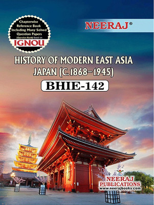 Neeraj Self Help Books For IGNOU : BHIE-142 HISTORY OF MODERN EAST ASIA JAPAN (C.1868-1945) (BAG-New Sem System CBCS Syllabus) Course.(Ch.-Wise Ref. Book With Perv. Year Solved Question Papers) - English Medium - LATEST EDITION(PAPERBACK/ PERFECT, Neeraj Publications) Neeraj Self Help Books For IGNOU : BHIE-142 HISTORY OF MODERN EAST ASIA JAPAN (C.1868-1945) (BAG-New Sem System CBCS Syllabus) Course.(Ch.-Wise Ref. Book With Perv. Year Solved Question Papers) - English Medium - LATEST EDITION(PAPERBACK/ PERFECT, Neeraj Publications)