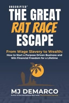 Unscripted - The Great Rat-Race Escape(Paperback, M J DeMarco)