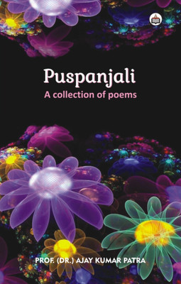 Puspanjali (A Collection Of Poems)(Paperback, Ajay Kumar Patra)