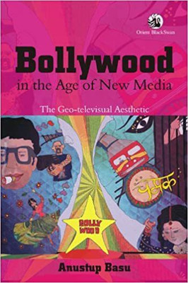 Bollywood In The Age Of New Media(Paperback, Anustup Basu)