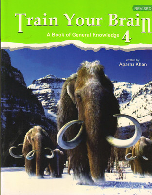 Train Your Brain Class - 4 A Book Of General Knowledge(Paperback, APARNA KHAN)