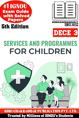 IGNOU DECE 3 Help Book Services And Programmes For Children 5th Edition (IGNOU Study Notes/Guidebook Chapter-Wise) For Exam Studies With Solved Previous Year Question Papers IGNOU DECE Dece3(Paperback, BHAVYA KUMAR SAHNI)