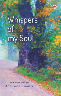 Whispers Of My Soul (A Collection Of Poems)(Paperback, Abhilasha Kumari)