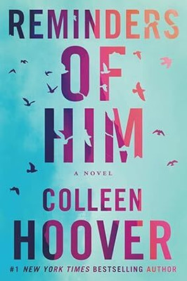 Reminders Of Him: A Novel Paperback(Paperback, Colleen Hoover)