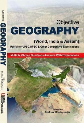 Objective Geography | World, India And Assam| Multiple Choice Questions And Answers With Explanations | Usefull For APSC, UPSC And All State Level Recruitment Examinations(Paperback, Assamese, Shekhar Bhattacharjee) Objective Geography | World, India And Assam| Multiple Choice Questions And Answers With Explanations | Usefull For APSC, UPSC And All State Level Recruitment Examinations(Paperback, Assamese, Shekhar Bhattacharjee)