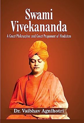 Swami Vivekananda: A Great Philosopher And Great Proponent Of Hinduism (Biography)(Hardcover, Dr. Vaibhav Agnihotri)