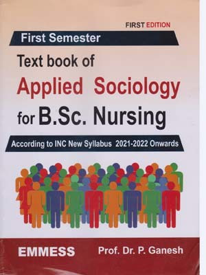 Text Book Of Applied Sociology For B. Sc. Nursing (1st Edition) (According To Inc New Syllabus 2021-2022 Onwards)(Paperback, PROF DR. P. GANESH)