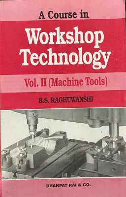 A Course In Workshop Technology Vol 2(Paperback, B S Raghuwanshi)