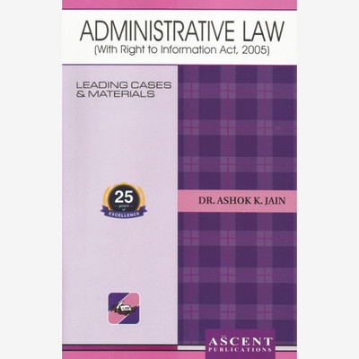 ADMINISTRATIVE LAW (With Right To Information Act, 2005) By Dr. Ashok K. Jain | Edition 2023(Paperback, A.K JAIN)