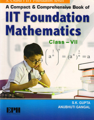 S. Chand's IIT FOUNDATION MATHEMATICS For Class - 7(Paperback, S.K. Gupta, Anubhuti Gangal)
