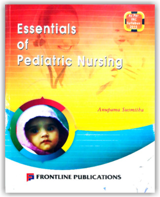 Essentials Of Pediatric Nursing For GNM Second Year, As Per New INC Syllabus [ ENGLISH MEDIUM ](Paperback, Anupama Susmitha)