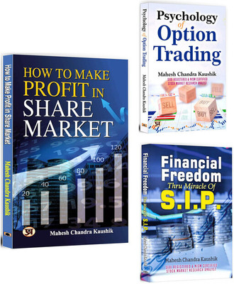 How To Make Profit In Share Market + Psychology Of Option Trading + Financial Freedom Thru Miracle Of S.I.P. | Share Market | SIP | Analysis & Strategy | Option Trading Handbook | Smart Investment Tips (Set Of 3 Books In English)(Softcover, Mahesh Chandra Kaushik) How To Make Profit In Share Market + Psychology Of Option Trading + Financial Freedom Thru Miracle Of S.I.P. | Share Market | SIP | Analysis & Strategy | Option Trading Handbook | Smart Investment Tips (Set Of 3 Books In English)(Softcover, Mahesh Chandra Kaushik)