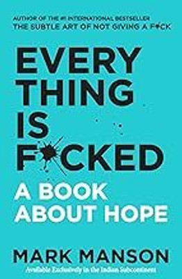 Everything Is F*Cked - A Book About Hope(Paperback, Mark Manson)