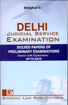 Singahl’s Delhi Judicial Service Examination Solved Papers Of Pre-Exams Edition 2023(Paperback, Singhal Law Publication)