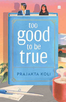 Too Good To Be True : A Smart, Funny Will-They-Won’t-They Romance By Mostlysane(Paperback, Prajakta Koli)