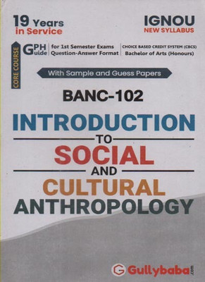 Gullybaba Ignou Banc-102 Introduction To Social And Cultural Anthropology For Bachelor Of Arts (Honours) With Sample And Guess Papers(Paperback, GPH PANEL OF EXPERTS)