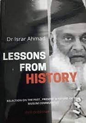 Lessons From History - Reflection On The Past, Present And Future Of Two Muslim Communities By Dr Israr Ahmad(Paperback, Dr Israr Ahmad)