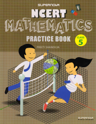 SUPERNOVA, NCERT MATHEMATICS PRACTICE BOOK For Class - 5(Paperback, Preeti Shandilya)