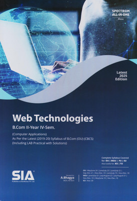 Web Technologies B.Com II-Year IV-Sem (Computer Applications) As Per The Latest (2019-20) Syllabus Of O.U (CBCS) (Including LAB Practical With Solutions Latest 2025 Edition(Paperback, SIA Team Of Experts) Web Technologies B.Com II-Year IV-Sem (Computer Applications) As Per The Latest (2019-20) Syllabus Of O.U (CBCS) (Including LAB Practical With Solutions Latest 2025 Edition(Paperback, SIA Team Of Experts)