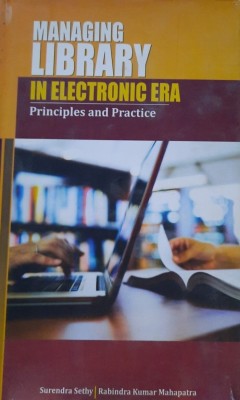 Managing Library In Electronic Era(Hardcover, SURENDRA SETHY)