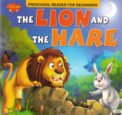 The Lion And The Hare | Preschool Animal Fable | Sawan Moral Storybook For Beginners(Paperback, Generic)