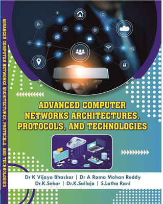ADVANCED COMPUTER NETWORKS 
 : Architectures, Protocols, And Technologies(Paperback, Dr.K Vijaya Bhaskar, Dr A Rama Mohan Reddy, Dr.K Sekar, Dr.K.Sailaja, S.Latha Rani)