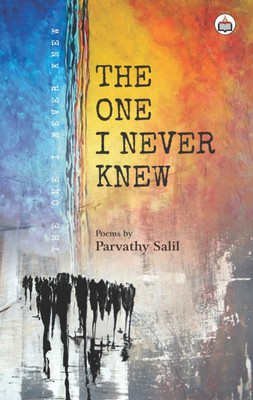 The One I Never Knew (Poems)(Paperback, Parvathy Salil)