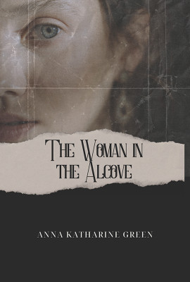 The Woman In The Alcove(Paperback, Anna Katharine Green)