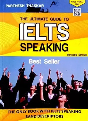 The Ultimate Guide To IELTS Speaking (The Only Book With Ielts Speaking Band Descriptors)(Paperback, Parthesh Thakkar)