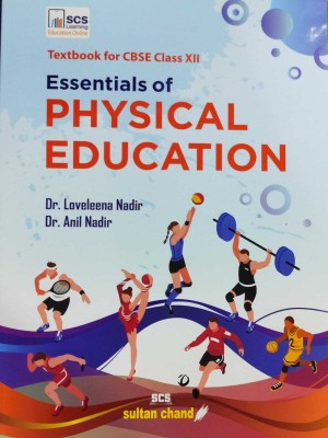 Essentials Of Physical Education: Textbook For CBSE Class 12 (2024-25 Examination)(Paperback, Dr. Loveleena Nadir, Dr. Anil Nadir)