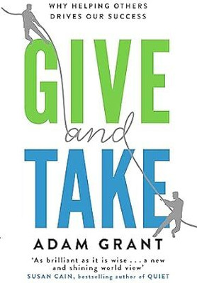 Give And Take: A Revolutionary Approach To Success(Paperback, Adam Grant)