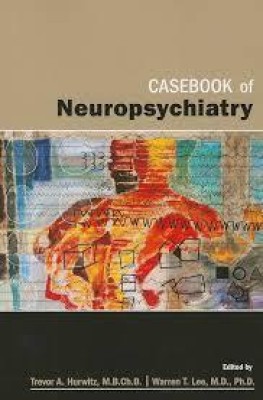 CASEBOOK OF Neuropsychiatry(Paperback, Trevor A. Hurwitz, M.B.Ch.B., Warren T. Lee, M.D., pH.D.)