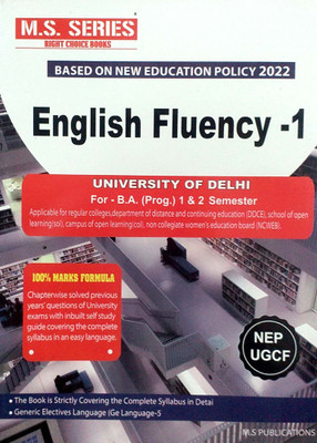 Delhi University MS Sreies English Fluency -1 (Generic Electives Language-5) Guide -B A Prog.& B Com Prog 1st Year 1st & 2nd Semester Based On NEP/UGCF - (SOL & Regular & NCWEB)(Paperback, M S Publications) Delhi University MS Sreies English Fluency -1 (Generic Electives Language-5) Guide -B A Prog.& B Com Prog 1st Year 1st & 2nd Semester Based On NEP/UGCF - (SOL & Regular & NCWEB)(Paperback, M S Publications)