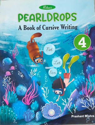 Rohan, Pearldrops A Book Of Cursive Writing Class 4(Paperback, Prashant Mishra)