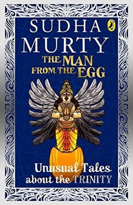 The Man From The Egg: Unusual Tales About The Trinity(Paperback, Sudha Murty)