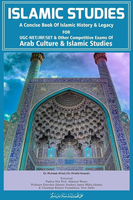 ISLAMIC STUDIES - A Concise Book Of Islamic History And Legacy For UGC-NET/JRF/SET & Other Competitive Exams Of Arab Culture & Islamic Studies(Hardcover, Dr. Muheeb Ahad, Dr. Khalid Hussain) ISLAMIC STUDIES - A Concise Book Of Islamic History And Legacy For UGC-NET/JRF/SET & Other Competitive Exams Of Arab Culture & Islamic Studies(Hardcover, Dr. Muheeb Ahad, Dr. Khalid Hussain)