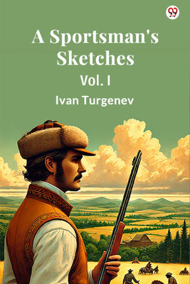 A Sportsman's Sketches Vol. I(Paperback, Ivan Turgenev)
