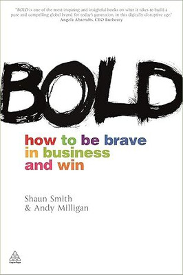Bold: How To Be Brave In Business And Win(Paperback, Shaun Smith, Andy Milligan)