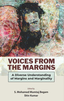 Voices From The Margins: A Diverse Understanding Of Margins And Marginality(Paperback, Shiv K Kumar)